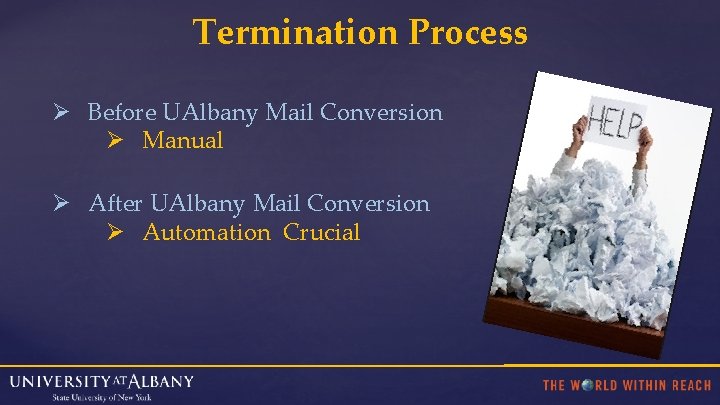 Termination Process Ø Before UAlbany Mail Conversion Ø Manual Ø After UAlbany Mail Conversion