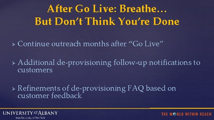 After Go Live: Breathe… But Don’t Think You’re Done Ø Ø Ø Continue outreach