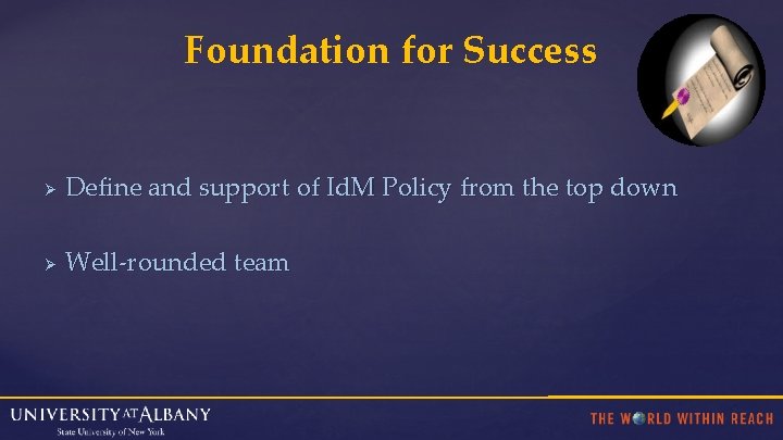Foundation for Success Ø Define and support of Id. M Policy from the top