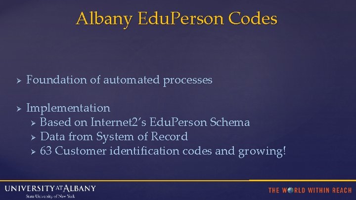 Albany Edu. Person Codes Ø Ø Foundation of automated processes Implementation Ø Based on