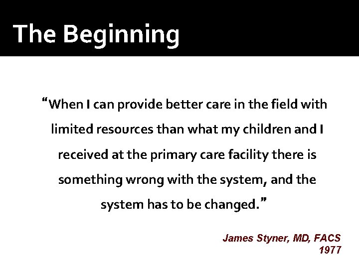The Beginning “When I can provide better care in the field with limited resources The Beginning “When I can provide better care in the field with limited resources