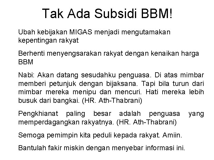 Tak Ada Subsidi BBM! Ubah kebijakan MIGAS menjadi mengutamakan kepentingan rakyat Berhenti menyengsarakan rakyat