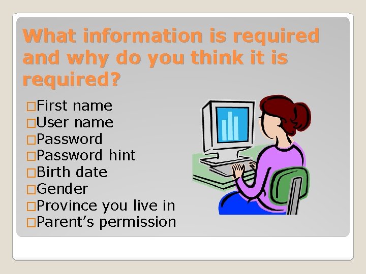 What information is required and why do you think it is required? �First name