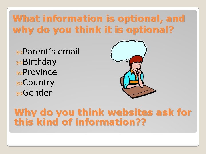 What information is optional, and why do you think it is optional? Parent’s email