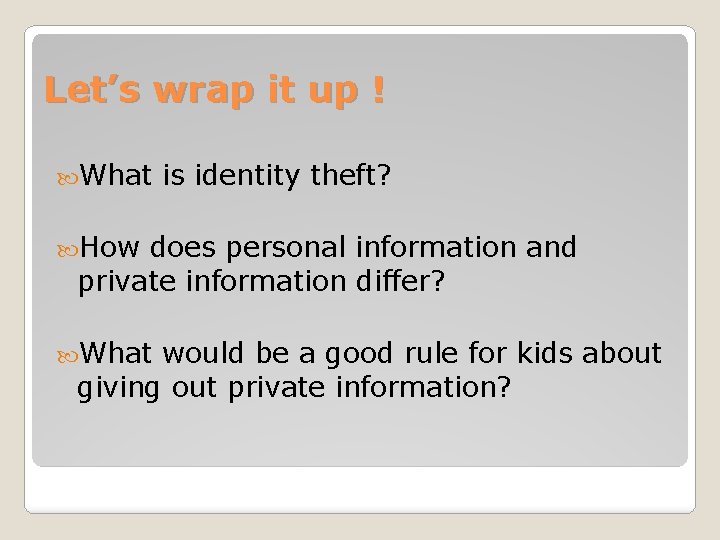 Let’s wrap it up ! What is identity theft? How does personal information and