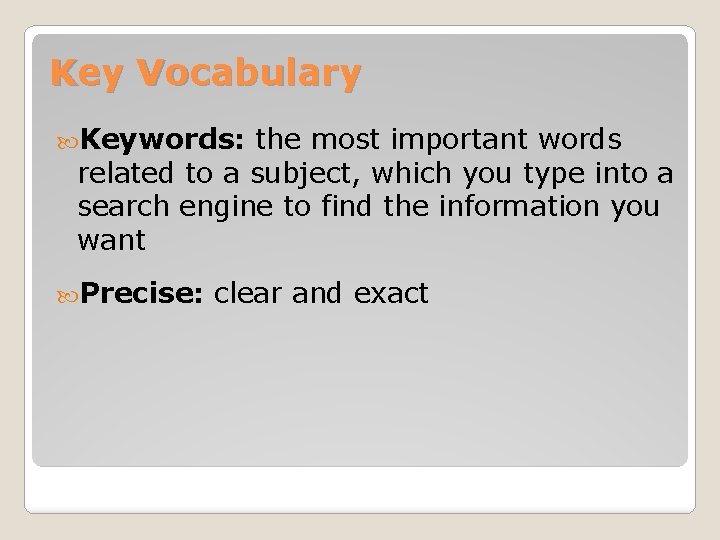 Key Vocabulary Keywords: the most important words related to a subject, which you type