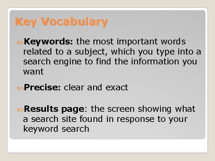 Key Vocabulary Keywords: the most important words related to a subject, which you type