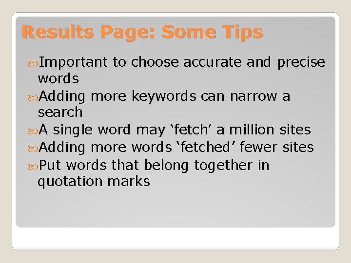 Results Page: Some Tips Important to choose accurate and precise words Adding more keywords