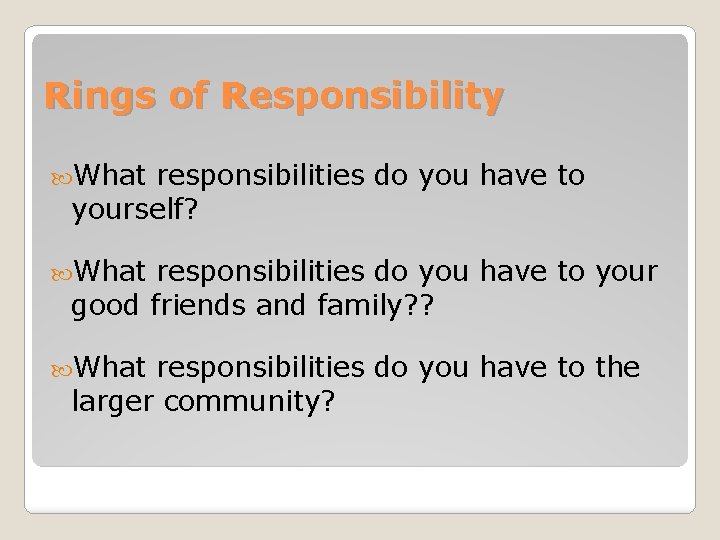 Rings of Responsibility What responsibilities do you have to yourself? What responsibilities do you