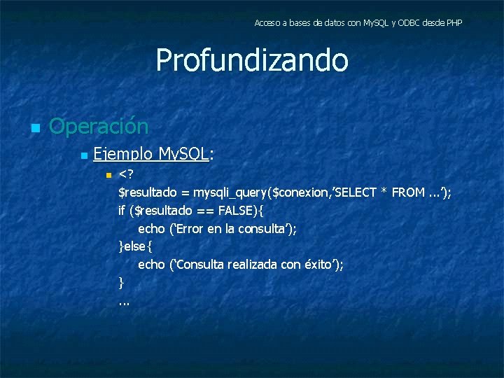 Acceso a bases de datos con My. SQL y ODBC desde PHP Profundizando n