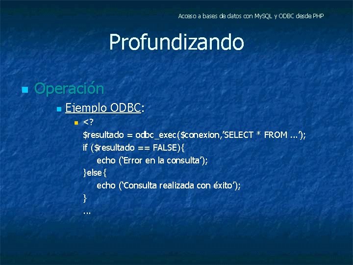 Acceso a bases de datos con My. SQL y ODBC desde PHP Profundizando n