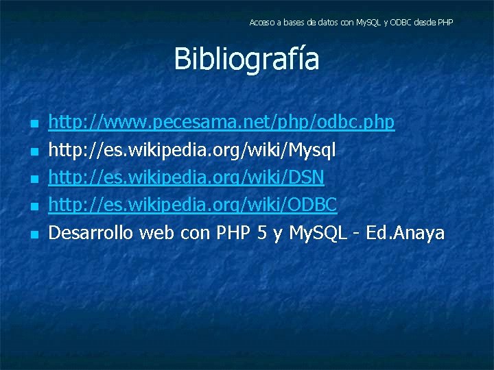 Acceso a bases de datos con My. SQL y ODBC desde PHP Bibliografía n