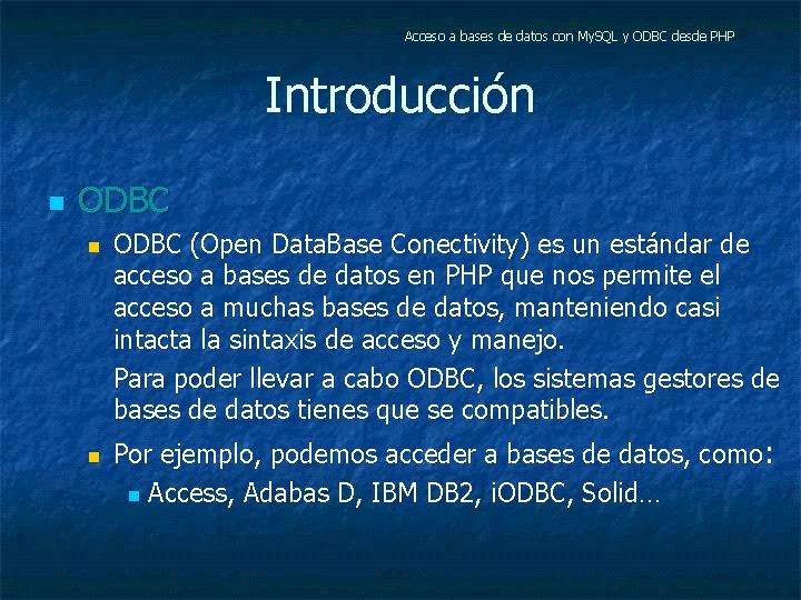 Acceso a bases de datos con My. SQL y ODBC desde PHP Introducción n