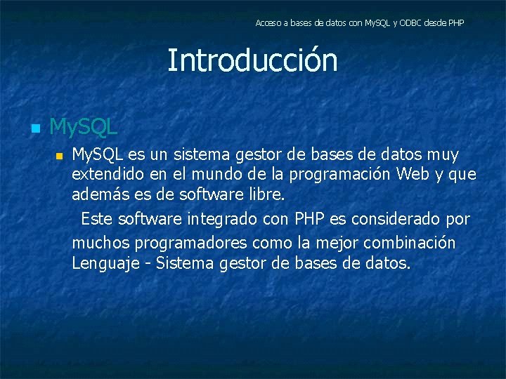 Acceso a bases de datos con My. SQL y ODBC desde PHP Introducción n