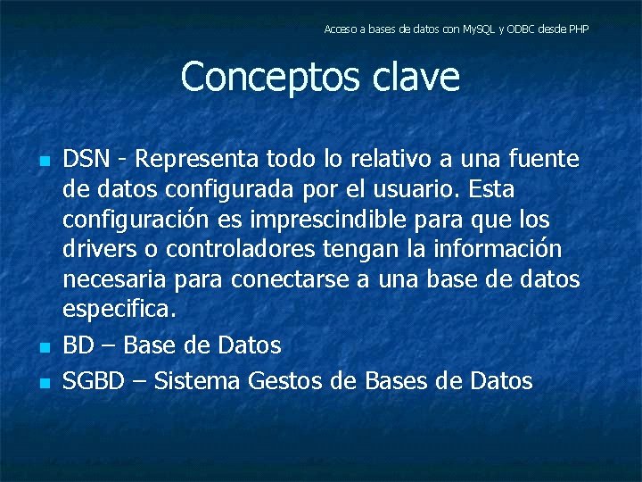 Acceso a bases de datos con My. SQL y ODBC desde PHP Conceptos clave
