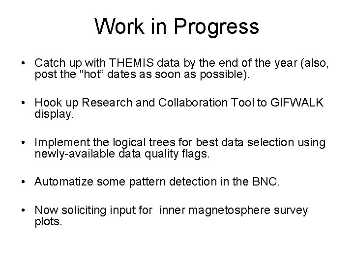 Work in Progress • Catch up with THEMIS data by the end of the