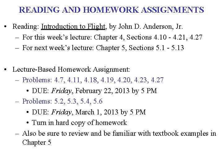 READING AND HOMEWORK ASSIGNMENTS • Reading: Introduction to Flight, by John D. Anderson, Jr. READING AND HOMEWORK ASSIGNMENTS • Reading: Introduction to Flight, by John D. Anderson, Jr.