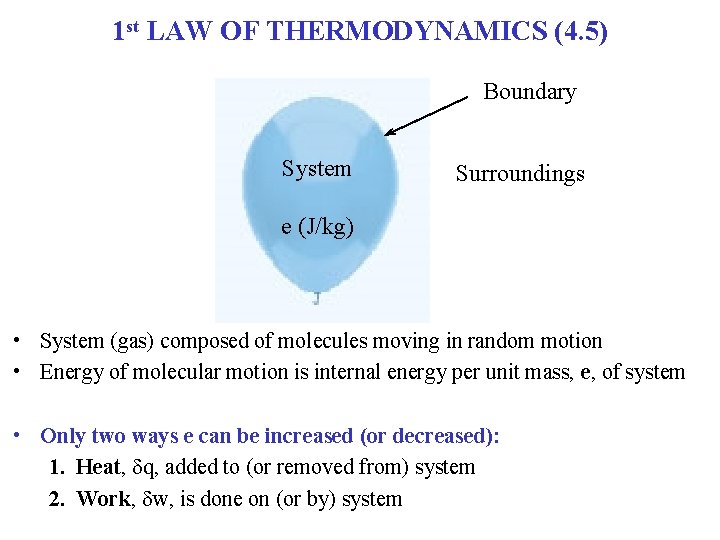 1 st LAW OF THERMODYNAMICS (4. 5) Boundary System Surroundings e (J/kg) • System 1 st LAW OF THERMODYNAMICS (4. 5) Boundary System Surroundings e (J/kg) • System