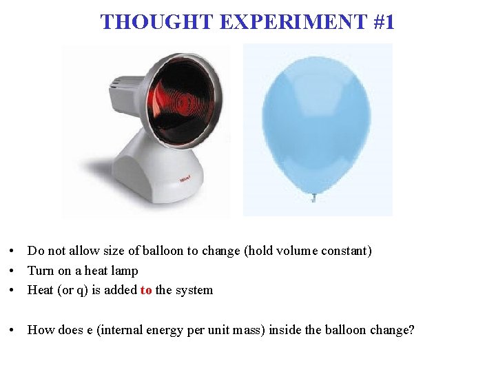 THOUGHT EXPERIMENT #1 • Do not allow size of balloon to change (hold volume THOUGHT EXPERIMENT #1 • Do not allow size of balloon to change (hold volume