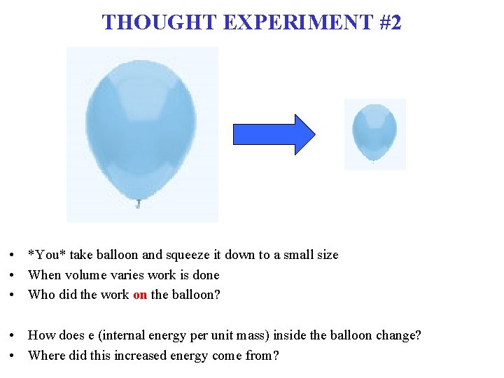 THOUGHT EXPERIMENT #2 • *You* take balloon and squeeze it down to a small THOUGHT EXPERIMENT #2 • *You* take balloon and squeeze it down to a small