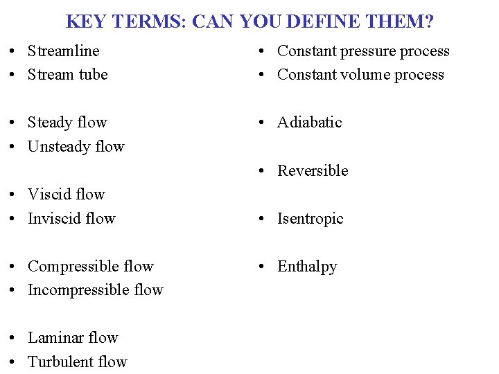 KEY TERMS: CAN YOU DEFINE THEM? • Streamline • Stream tube • Constant pressure KEY TERMS: CAN YOU DEFINE THEM? • Streamline • Stream tube • Constant pressure