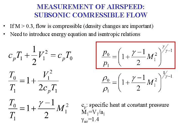 MEASUREMENT OF AIRSPEED: SUBSONIC COMRESSIBLE FLOW • If M > 0. 3, flow is MEASUREMENT OF AIRSPEED: SUBSONIC COMRESSIBLE FLOW • If M > 0. 3, flow is