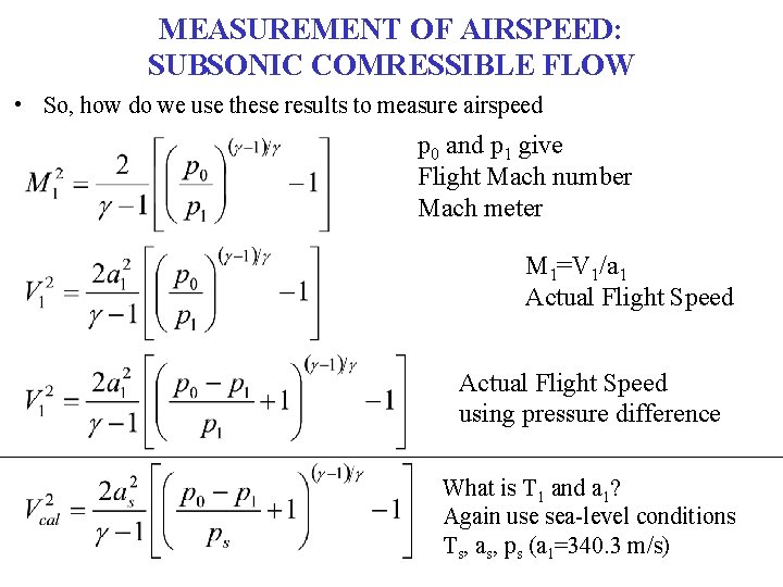 MEASUREMENT OF AIRSPEED: SUBSONIC COMRESSIBLE FLOW • So, how do we use these results MEASUREMENT OF AIRSPEED: SUBSONIC COMRESSIBLE FLOW • So, how do we use these results
