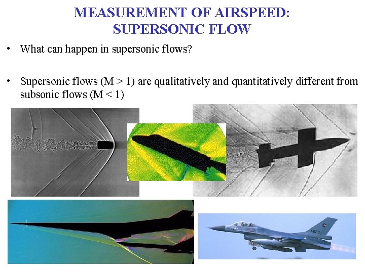 MEASUREMENT OF AIRSPEED: SUPERSONIC FLOW • What can happen in supersonic flows? • Supersonic MEASUREMENT OF AIRSPEED: SUPERSONIC FLOW • What can happen in supersonic flows? • Supersonic