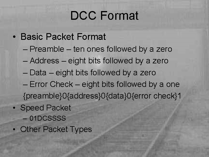 DCC Format • Basic Packet Format – Preamble – ten ones followed by a