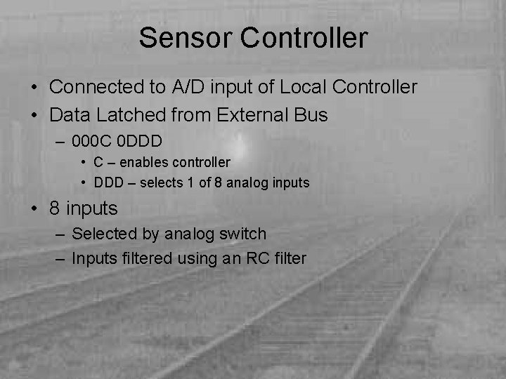 Sensor Controller • Connected to A/D input of Local Controller • Data Latched from