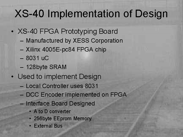 XS-40 Implementation of Design • XS-40 FPGA Prototyping Board – – Manufactured by XESS