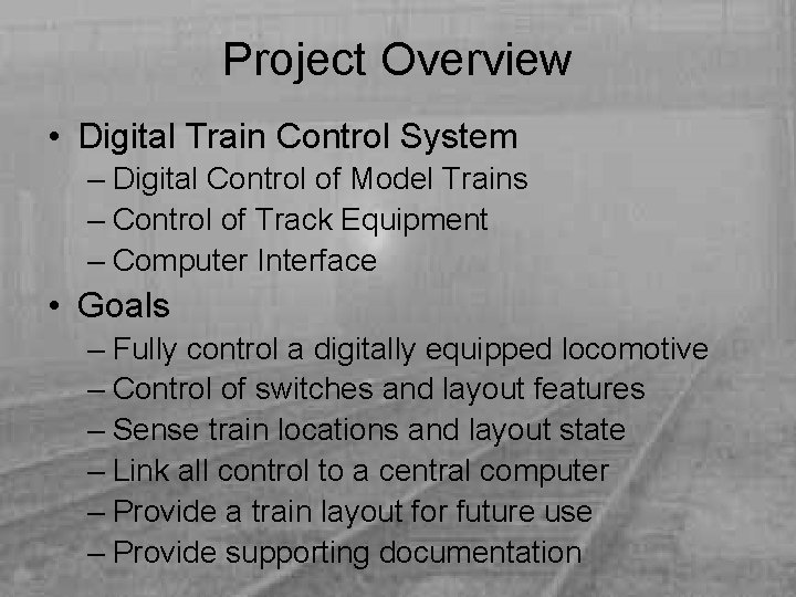 Project Overview • Digital Train Control System – Digital Control of Model Trains –