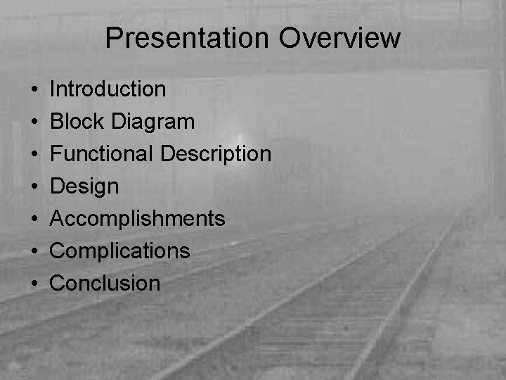 Presentation Overview • • Introduction Block Diagram Functional Description Design Accomplishments Complications Conclusion 