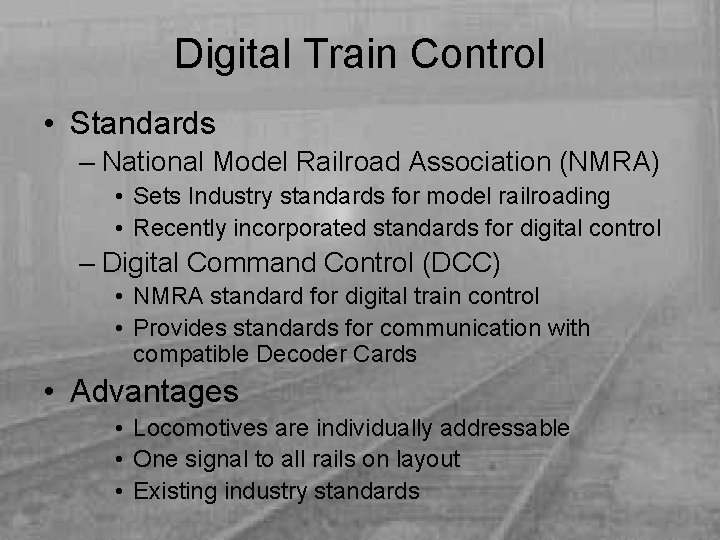 Digital Train Control • Standards – National Model Railroad Association (NMRA) • Sets Industry