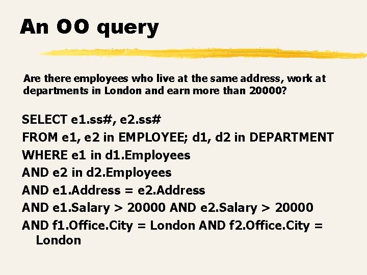 An OO query Are there employees who live at the same address, work at