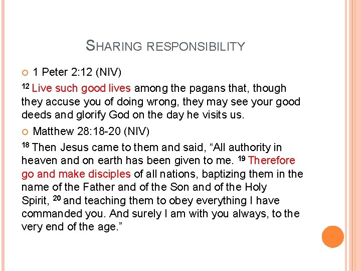 SHARING RESPONSIBILITY 1 Peter 2: 12 (NIV) 12 Live such good lives among the