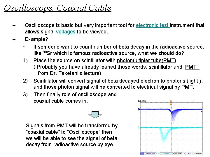 Oscilloscope, Coaxial Cable – – Oscilloscope is basic but very important tool for electronic