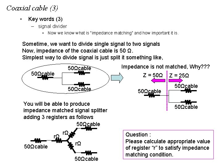 Coaxial cable (3) • Key words (3) – signal divider • Now we know