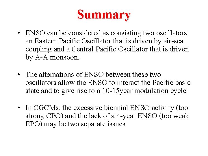 Summary • ENSO can be considered as consisting two oscillators: an Eastern Pacific Oscillator