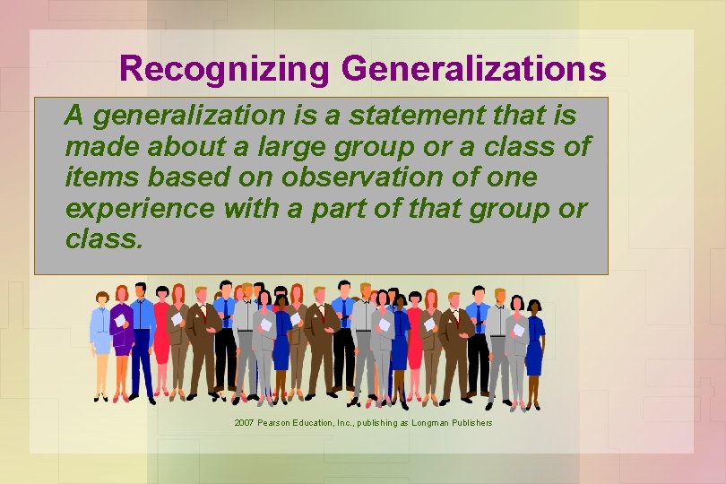 Recognizing Generalizations A generalization is a statement that is made about a large group