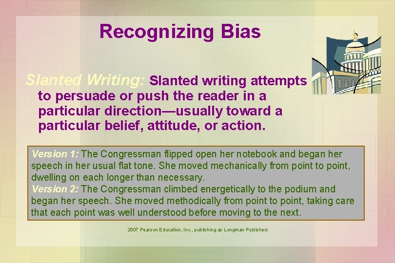 Recognizing Bias Slanted Writing: Slanted writing attempts to persuade or push the reader in