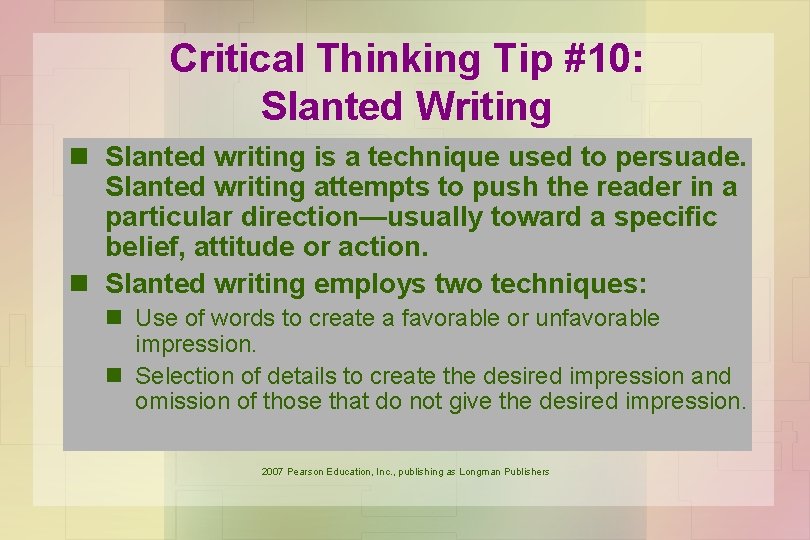 Critical Thinking Tip #10: Slanted Writing n Slanted writing is a technique used to