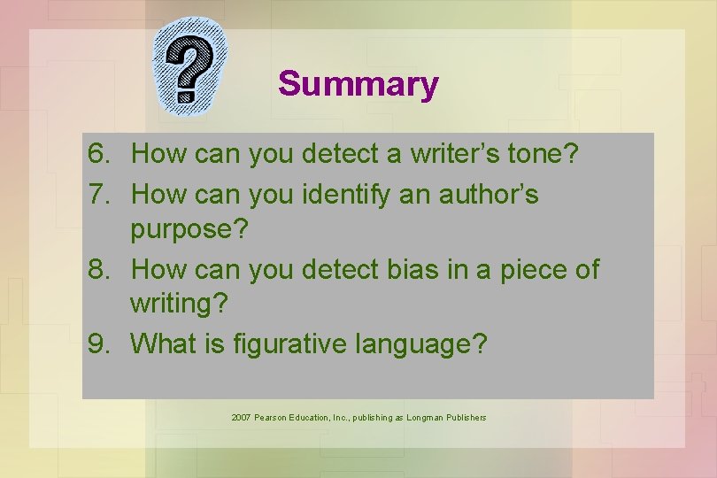 Summary 6. How can you detect a writer’s tone? 7. How can you identify