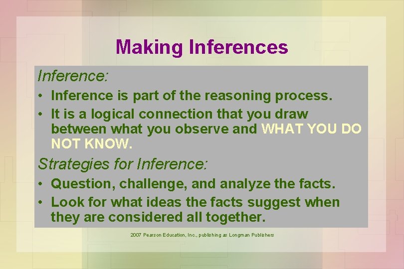 Making Inferences Inference: • Inference is part of the reasoning process. • It is