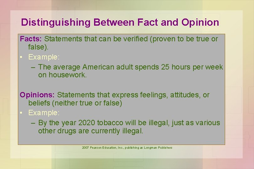 Distinguishing Between Fact and Opinion Facts: Statements that can be verified (proven to be