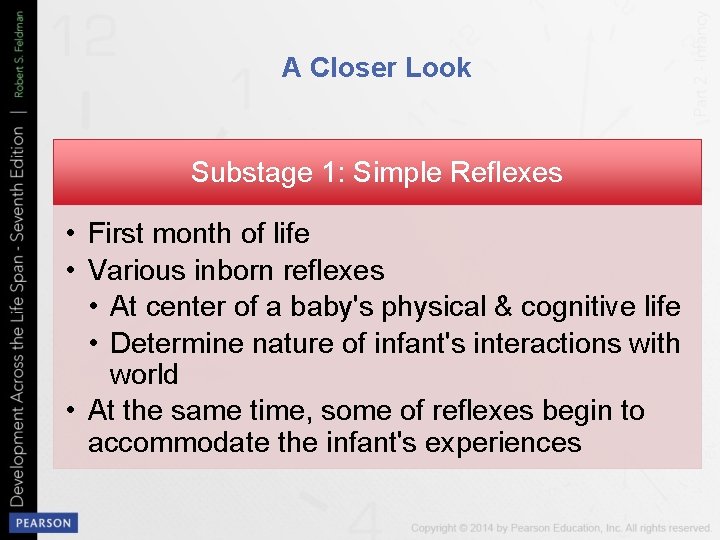 A Closer Look Substage 1: Simple Reflexes • First month of life • Various