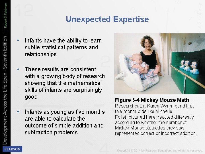 Unexpected Expertise • Infants have the ability to learn subtle statistical patterns and relationships