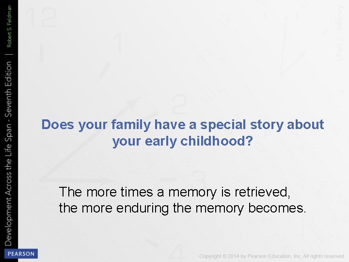 Does your family have a special story about your early childhood? The more times