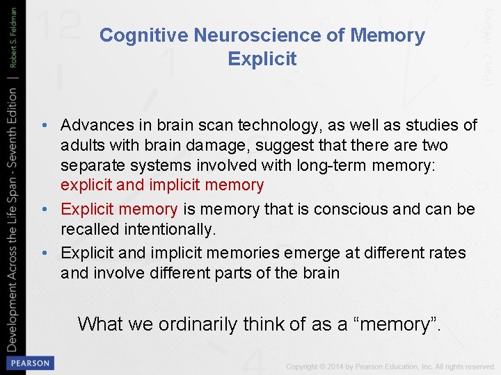 Cognitive Neuroscience of Memory Explicit • Advances in brain scan technology, as well as