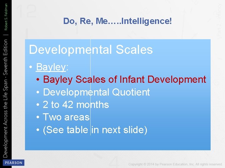 Do, Re, Me…. . Intelligence! Developmental Scales • Bayley: • Bayley Scales of Infant